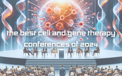 The Best Cell and Gene Therapy Conferences of 2024